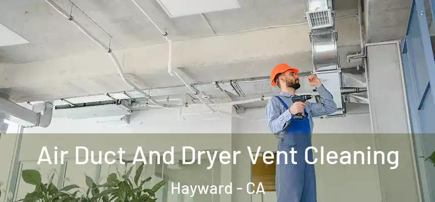 Air Duct And Dryer Vent Cleaning Hayward - CA