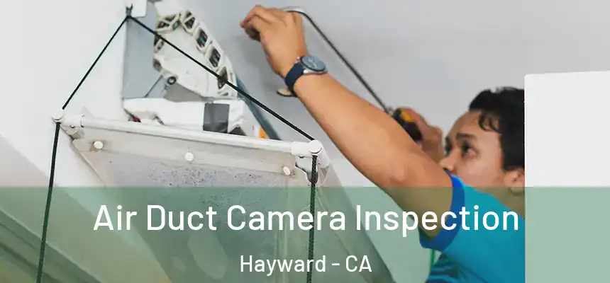 Air Duct Camera Inspection Hayward - CA