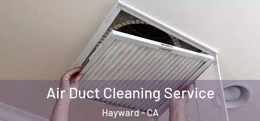 Air Duct Cleaning Service Hayward - CA