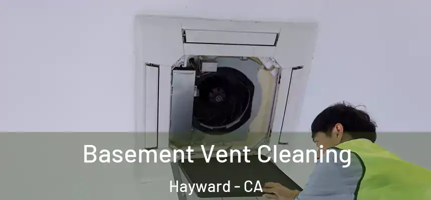 Basement Vent Cleaning Hayward - CA