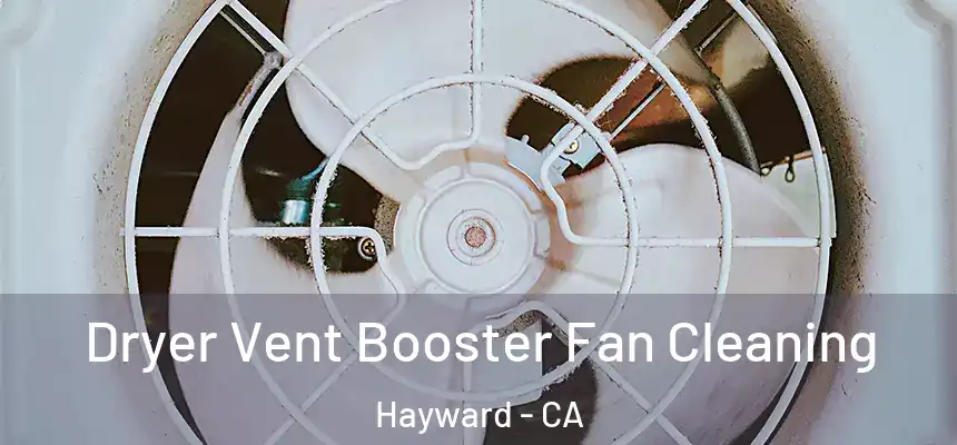 Dryer Vent Booster Fan Cleaning Hayward - CA