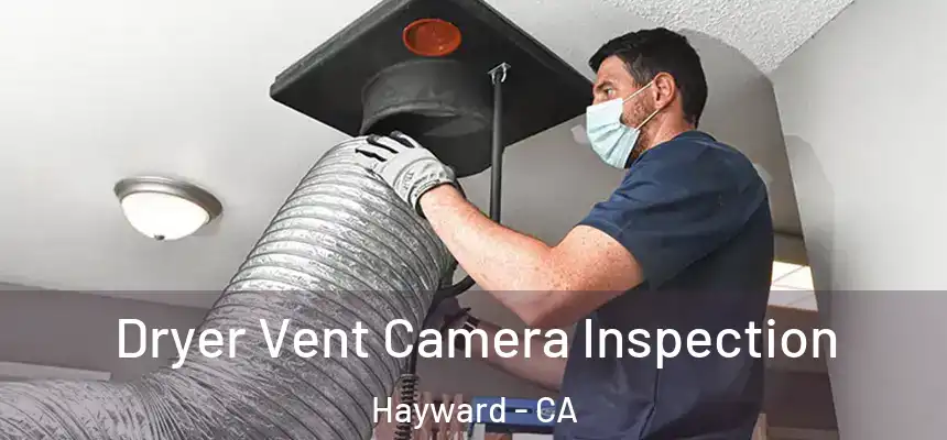 Dryer Vent Camera Inspection Hayward - CA