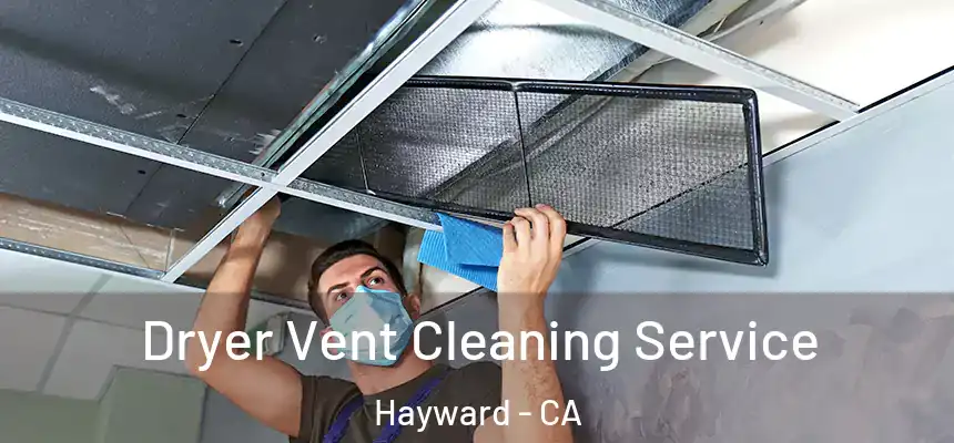 Dryer Vent Cleaning Service Hayward - CA