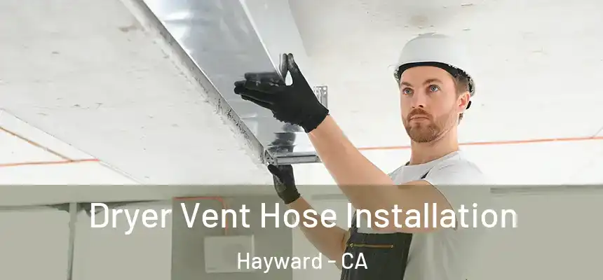 Dryer Vent Hose Installation Hayward - CA