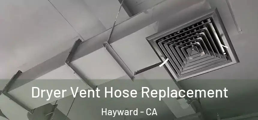 Dryer Vent Hose Replacement Hayward - CA