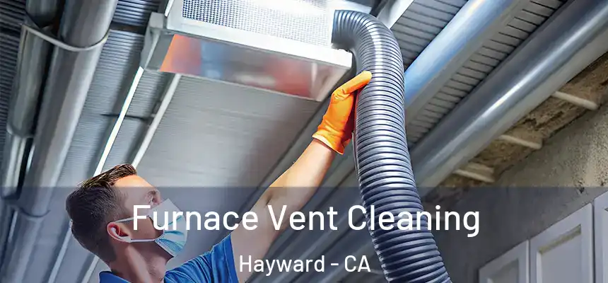 Furnace Vent Cleaning Hayward - CA