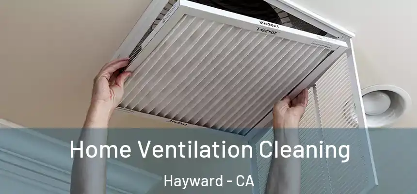 Home Ventilation Cleaning Hayward - CA