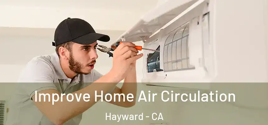 Improve Home Air Circulation Hayward - CA