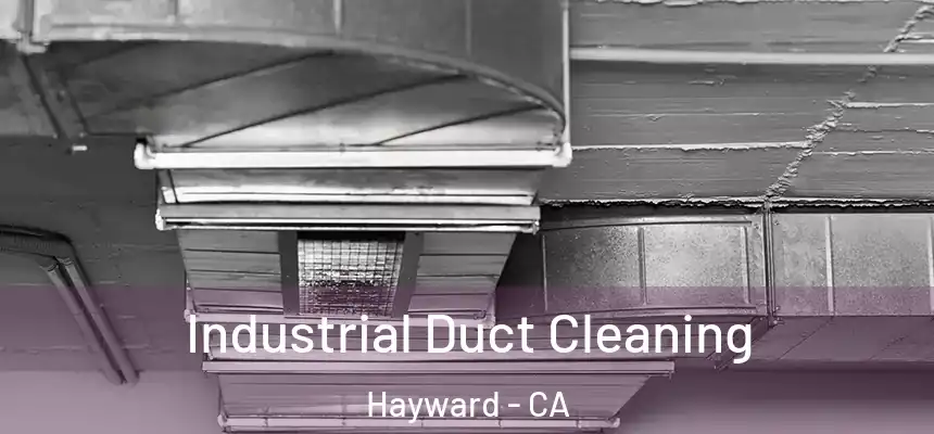 Industrial Duct Cleaning Hayward - CA