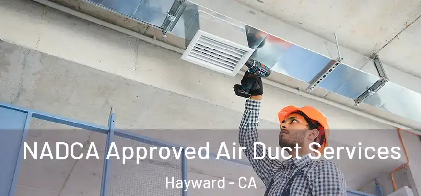 NADCA Approved Air Duct Services Hayward - CA