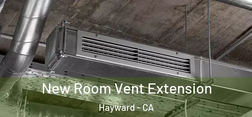 New Room Vent Extension Hayward - CA