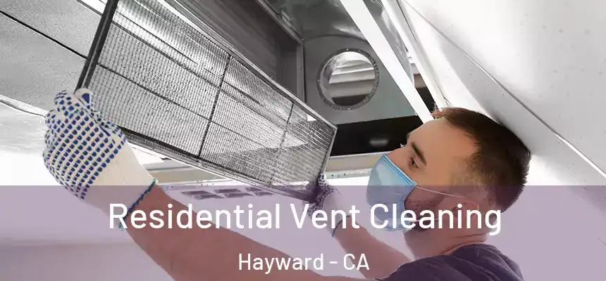 Residential Vent Cleaning Hayward - CA