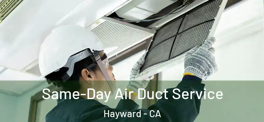 Same-Day Air Duct Service Hayward - CA